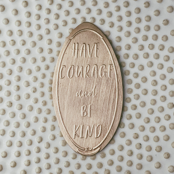 Have Courage and Be Kind