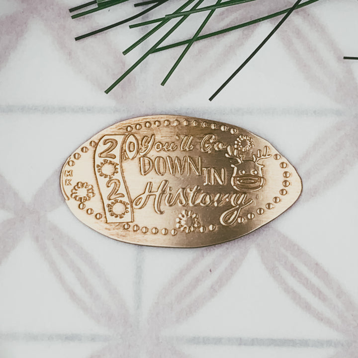 2020 You'll Go Down in History