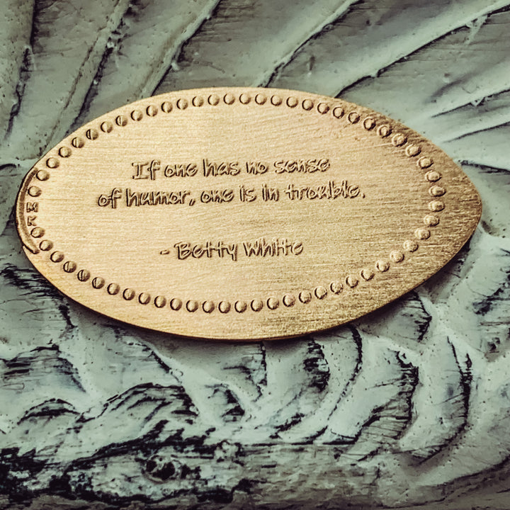 Betty White - If one has no sense of humor, one is in trouble